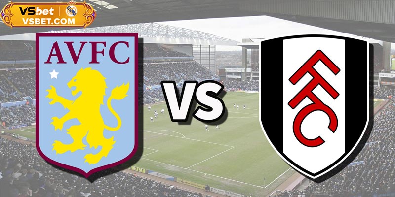 Soi kèo Aston Villa vs Fulham, 20h00 ngày 28/09/2025: Bất ngờ tiềm ẩn